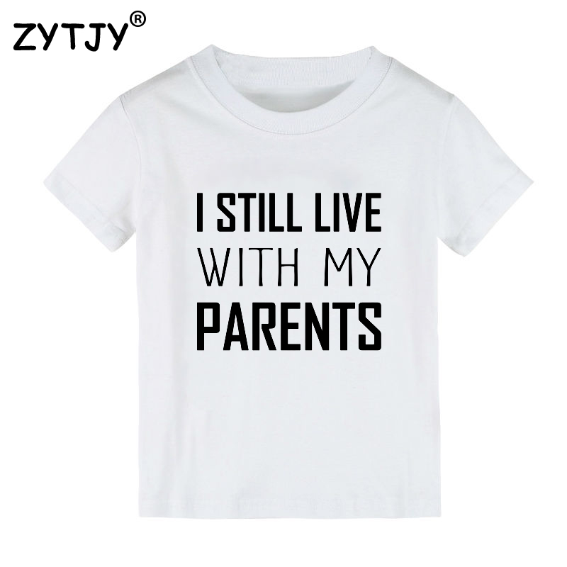I-Still-Live-With-My-Parents-Print-Kids-tshirt-Boy-Girl-t-shirt-For-Children-Toddler-1.jpg